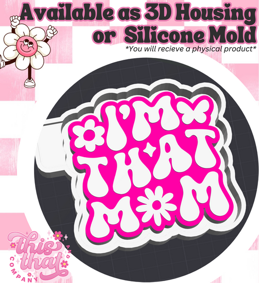 Freshie | Silicone Mold | 'I'm That Mom'